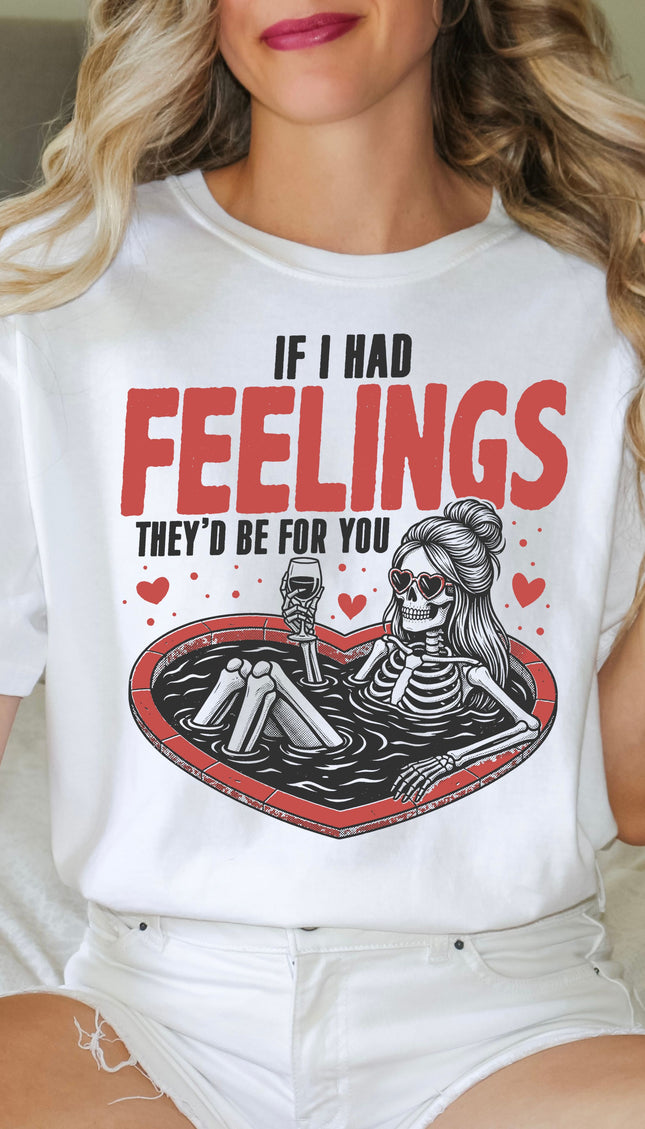 If I Had Feelings They’d Be for You Shirt – Funny Skeleton Valentine Graphic Tee | Soft Unisex Tee